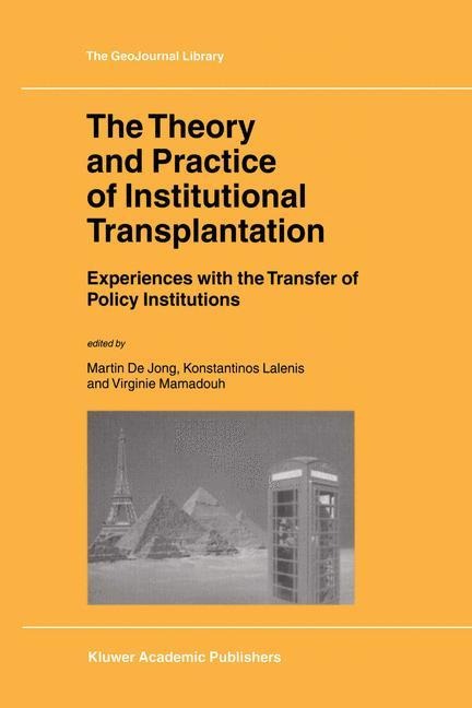 The Theory and Practice of Institutional Transplantation: Experiences with the Transfer of Policy Institutions