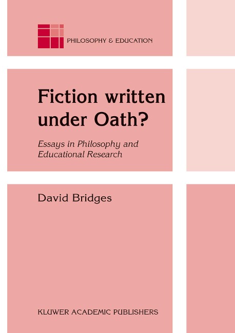 Fiction written under Oath?: Essays in Philosophy and Educational Research