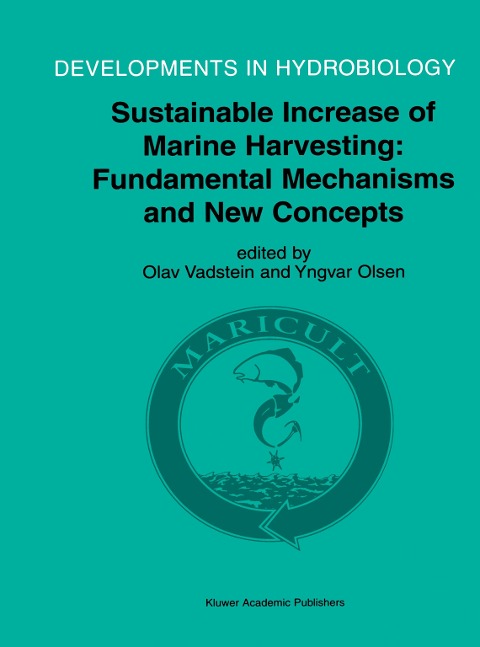 Sustainable Increase of Marine Harvesting: Fundamental Mechanisms and New Concepts: Proceedings of the 1st Maricult Conference held in Trondheim, Norway, 25-28 June 2000