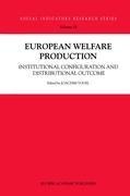 European Welfare Production: Institutional Configuration and Distributional Outcome