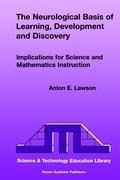 The Neurological Basis of Learning, Development and Discovery: Implications for Science and Mathematics Instruction