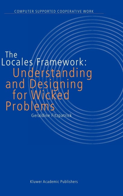 The Locales Framework: Understanding and Designing for Wicked Problems