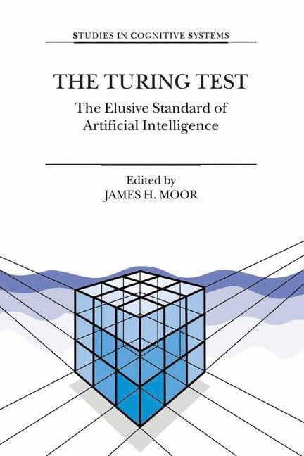 The Turing Test: The Elusive Standard of Artificial Intelligence