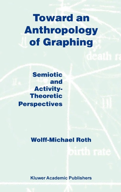 Toward an Anthropology of Graphing: Semiotic and Activity-Theoretic Perspectives