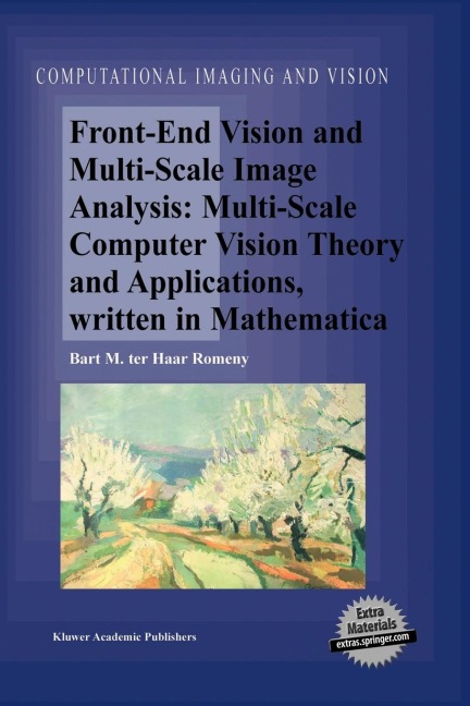 Front-End Vision and Multi-Scale Image Analysis: Multi-Scale Computer Vision Theory and Applications, Written in Mathematica
