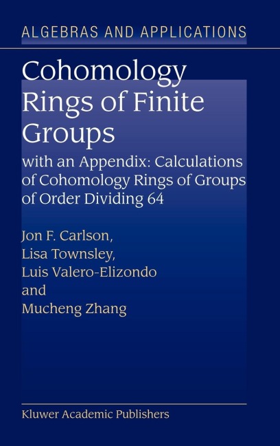 Cohomology Rings of Finite Groups: With an Appendix: Calculations of Cohomology Rings of Groups of Order Dividing 64