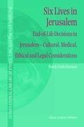 Six Lives in Jerusalem: End-of-Life Decisions in Jerusalem - Cultural, Medical, Ethical and Legal Considerations
