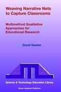Weaving Narrative Nets to Capture Classrooms: Multimethod Qualitative Approaches for Educational Research