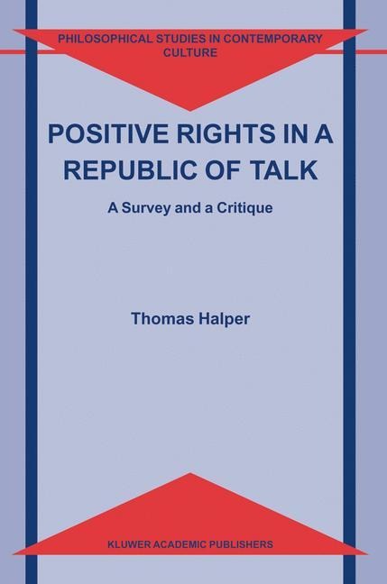 Positive Rights in a Republic of Talk: A Survey and a Critique
