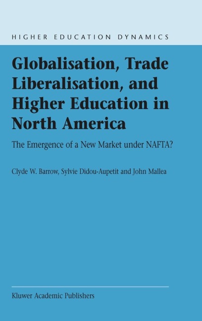 Globalisation, Trade Liberalisation, and Higher Education in North America: The Emergence of a New Market Under Nafta?