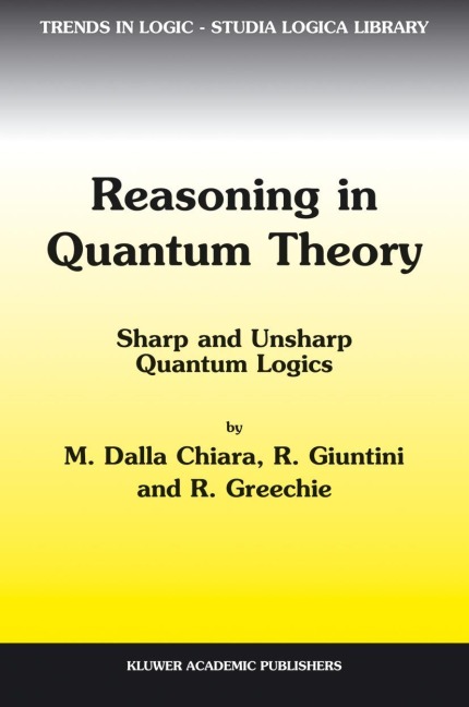 Reasoning in Quantum Theory: Sharp and Unsharp Quantum Logics