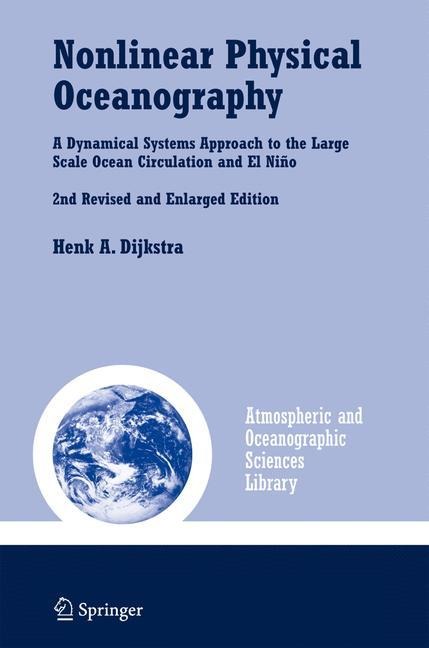 Nonlinear Physical Oceanography: A Dynamical Systems Approach to the Large Scale Ocean Circulation and El Niño,