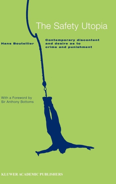 The Safety Utopia: Contemporary Discontent and Desire as to Crime and Punishment