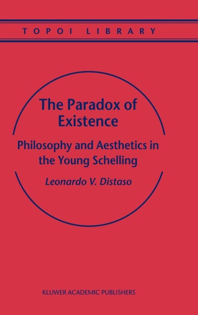 The Paradox of Existence: Philosophy and Aesthetics in the Young Schelling