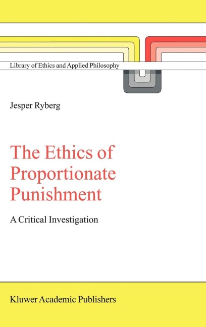 The Ethics of Proportionate Punishment: A Critical Investigation