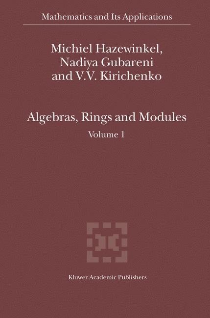 Algebras, Rings and Modules: Volume 1