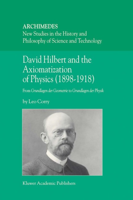David Hilbert and the Axiomatization of Physics (1898-1918): From Grundlagen der Geometrie to Grundlagen der Physik