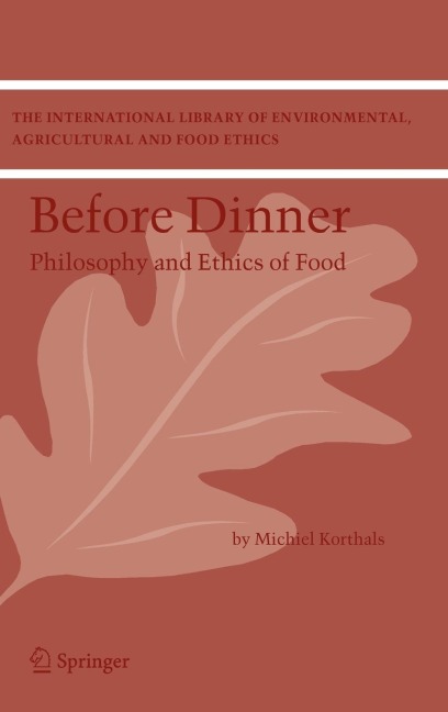 Before Dinner: Philosophy and Ethics of Food