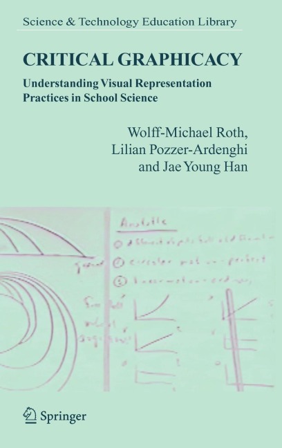 Critical Graphicacy: Understanding Visual Representation Practices in School Science