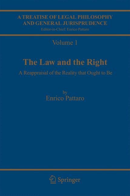 A Treatise of Legal Philosophy and General Jurisprudence: Volume 1:The Law and The Right, Volume 2: Foundations of Law, Volume 3: Legal Institutions and the Sources of Law, Volume 4: Scienta Juris, Legal Doctrine as Knowledge of Law and as a Source of Law
