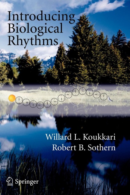 Introducing Biological Rhythms: A Primer on the Temporal Organization of Life, with Implications for Health, Society, Reproduction, and the Natural Environment