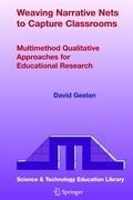 Weaving Narrative Nets to Capture Classrooms: Multimethod Qualitative Approaches for Educational Research