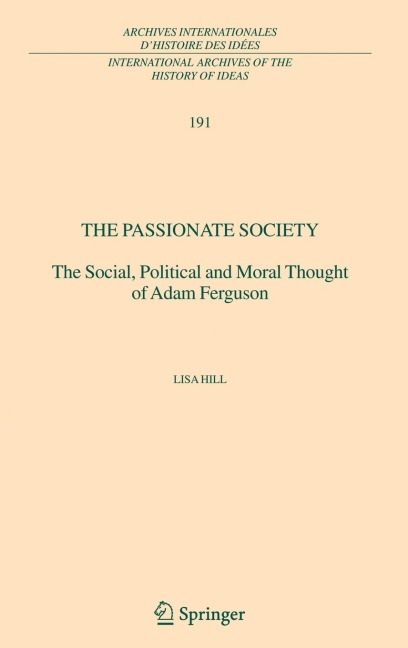The Passionate Society: The Social, Political and Moral Thought of Adam Ferguson
