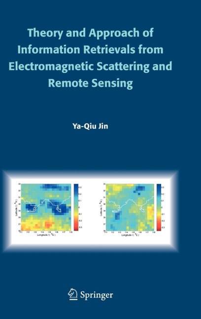 Theory and Approach of Information Retrievals from Electromagnetic Scattering and Remote Sensing