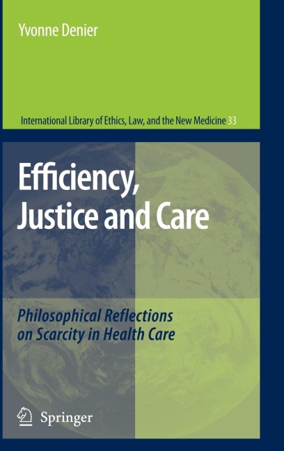 Efficiency, Justice and Care: Philosophical Reflections on Scarcity in Health Care
