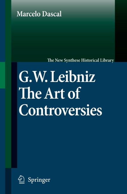 Gottfried Wilhelm Leibniz: The Art of Controversies