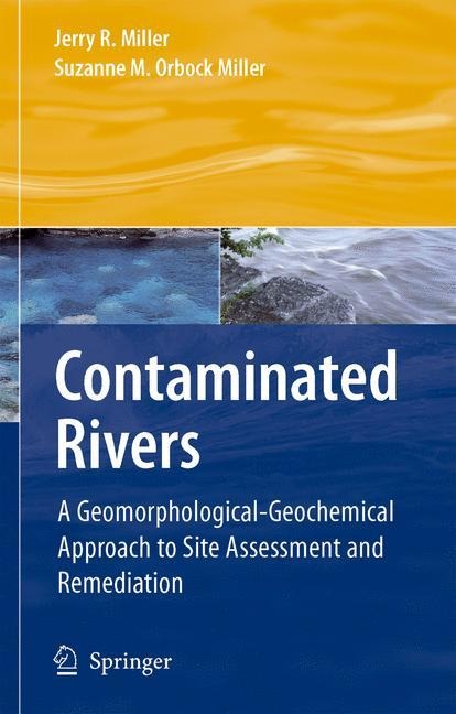 Contaminated Rivers: A Geomorphological-Geochemical Approach to Site Assessment and Remediation