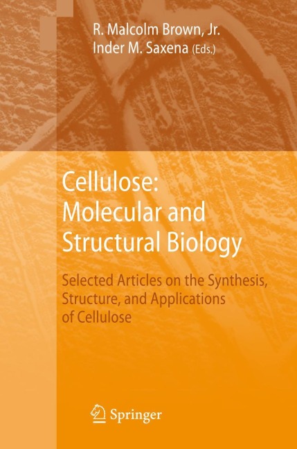 Cellulose: Molecular and Structural Biology: Selected Articles on the Synthesis, Structure, and Applications of Cellulose