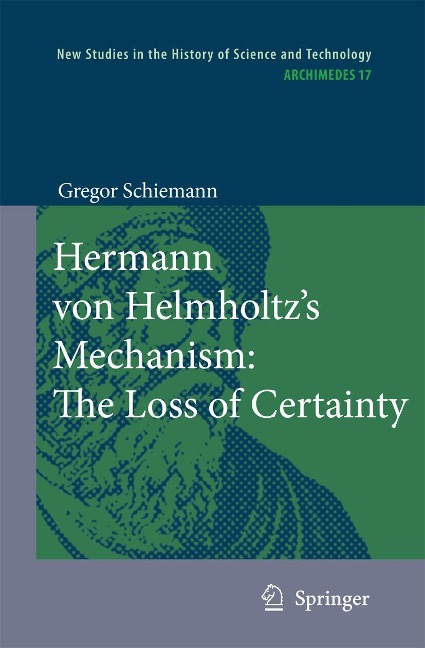 Hermann Von Helmholtz's Mechanism: The Loss of Certainty: A Study on the Transition from Classical to Modern Philosophy of Nature