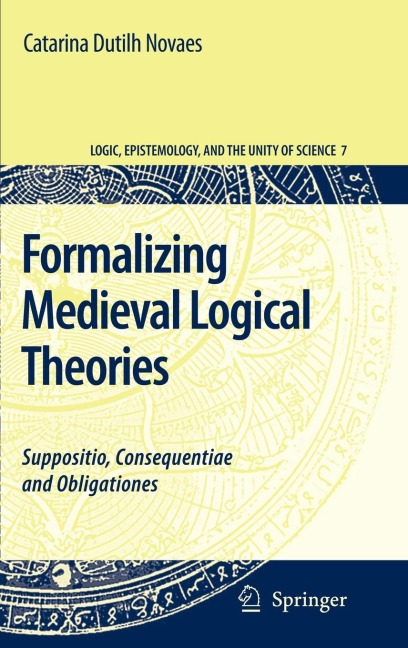 Formalizing Medieval Logical Theories: Suppositio, Consequentiae and Obligationes