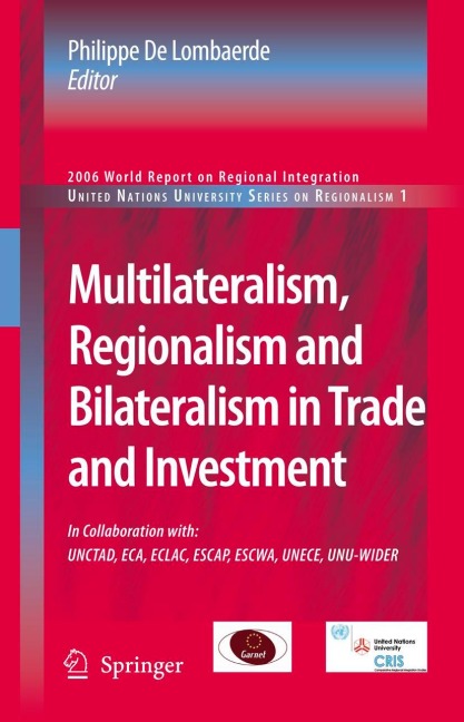 Multilateralism, Regionalism and Bilateralism in Trade and Investment: 2006 World Report on Regional Integration