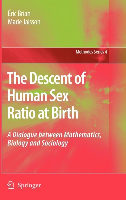 The Descent of Human Sex Ratio at Birth A Dialogue between Mathematics, Biology and Sociology