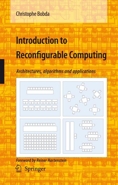 Introduction to Reconfigurable Computing: Architectures, Algorithms, and Applications