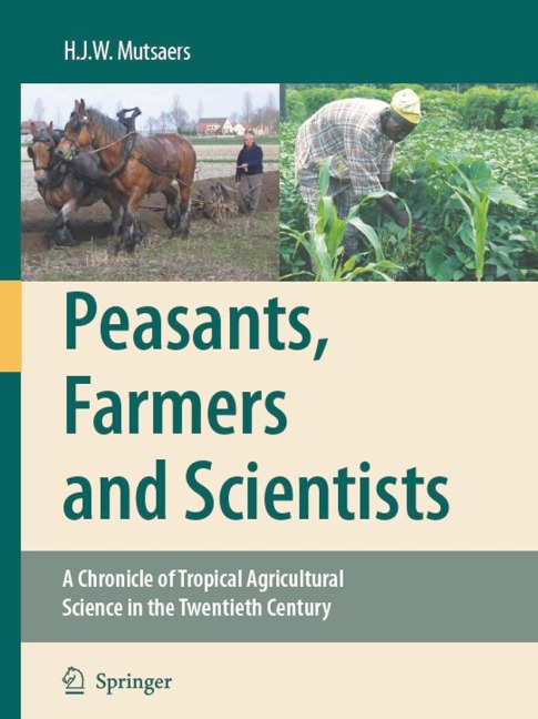Peasants, Farmers and Scientists: A Chronicle of Tropical Agricultural Science in the Twentieth Century