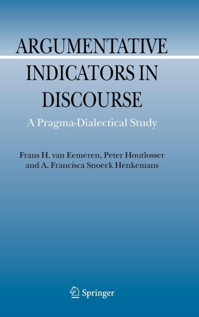 Argumentative Indicators in Discourse: A Pragma-Dialectical Study