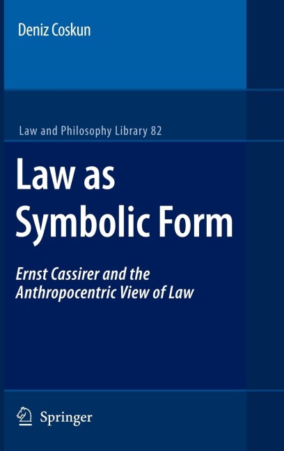 Law as Symbolic Form: Ernst Cassirer and the Anthropocentric View of Law