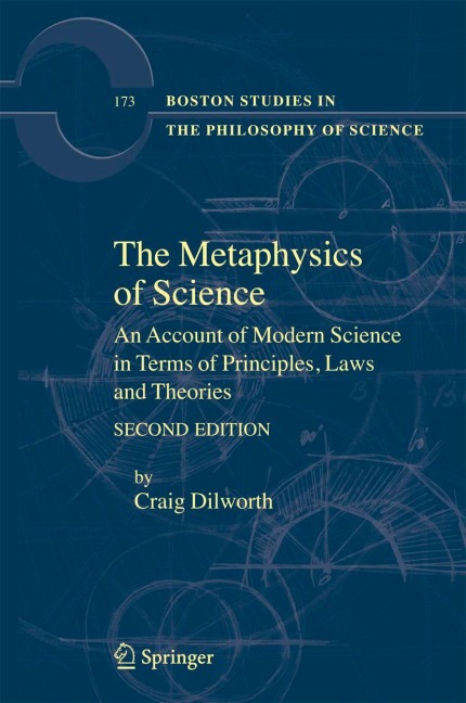 The Metaphysics of Science: An Account of Modern Science in Terms of Principles, Laws and Theories