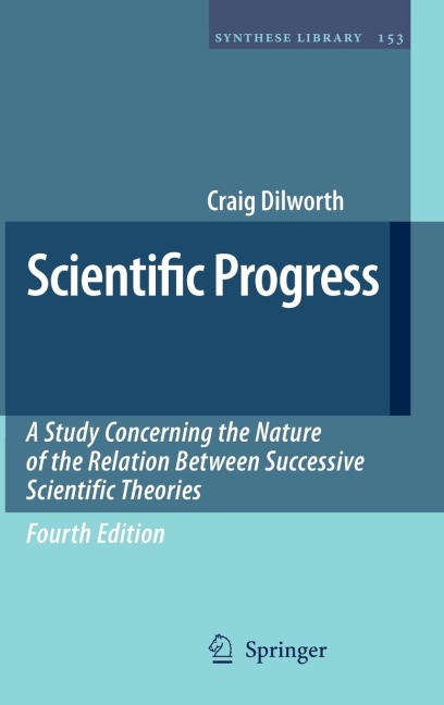 Scientific Progress: A Study Concerning the Nature of the Relation Between Successive Scientific Theories