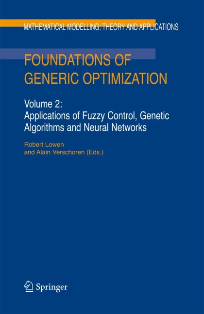 Foundations of Generic Optimization: Volume 2: Applications of Fuzzy Control, Genetic Algorithms and Neural Networks