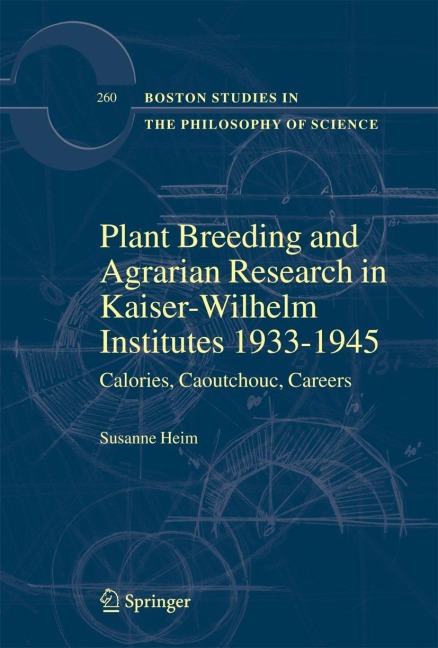 Plant Breeding and Agrarian Research in Kaiser-Wilhelm-Institutes 1933-1945: Calories, Caoutchouc, Careers
