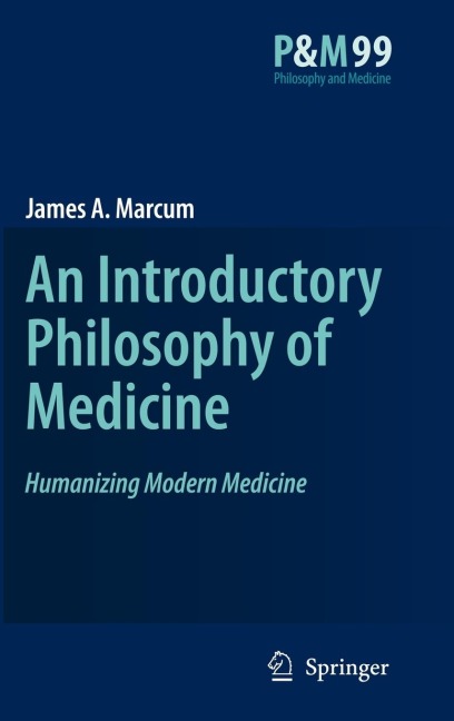 An Introductory Philosophy of Medicine: Humanizing Modern Medicine