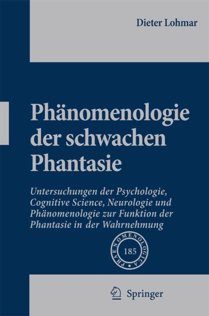 Phänomenologie der schwachen Phantasie: Untersuchungen der Psychologie, Cognitive Science, Neurologie und Phänomenologie zur Funktion der Phantasie in der Wahrnehmung