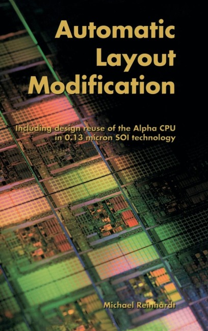 Automatic Layout Modification: Including Design Reuse of the Alpha CPU in 0.13 Micron Soi Technology