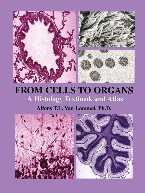 From Cells to Organs:: A Histology Textbook and Atlas