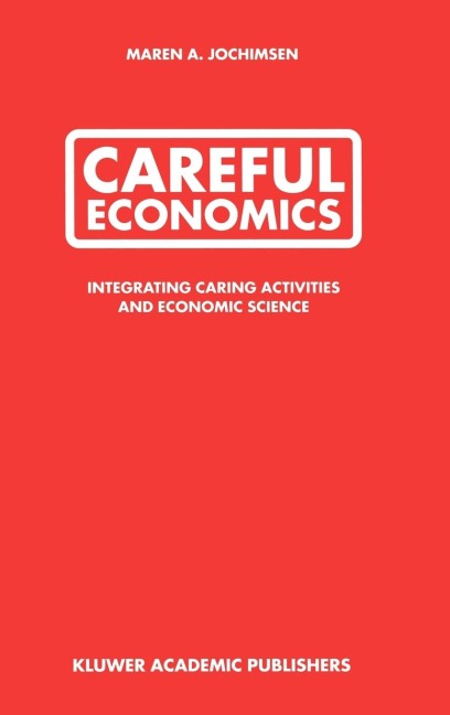 Careful Economics: Integrating Caring Activities and Economic Science