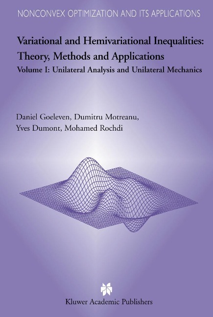 Variational and Hemivariational Inequalities Theory, Methods and Applications: Volume I: Unilateral Analysis and Unilateral Mechanics